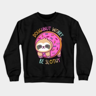 Doughnut Worry Be a Slothy Crewneck Sweatshirt